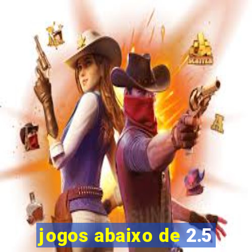 jogos abaixo de 2.5